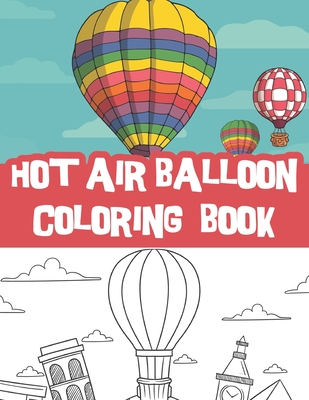 hot air balloon coloring book: fun and relaxing coloring book Cover Image