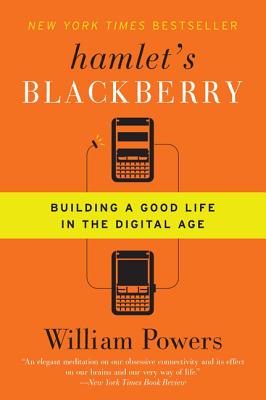 Hamlet's BlackBerry: Building a Good Life in the Digital Age Cover Image