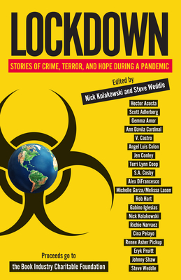 Lockdown: Stories of Crime, Terror, and Hope During a Pandemic By Nick Kolakowski (Editor), Steve Weddle (Editor) Cover Image