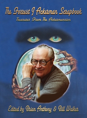 The Forrest J Ackerman Scrapbook (hardback): Treasures From The Ackermansion By Brian Anthony, Bill Walker Cover Image