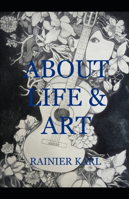 About Life & Art By Rainier Karl Cover Image