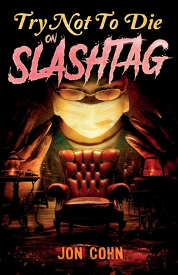 Try Not to Die: On Slashtag: An Interactive Adventure By Jon Cohn, Mark Tullius (Editor) Cover Image