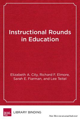 Instructional Rounds in Education: A Network Approach to Improving Teaching and Learning Cover Image