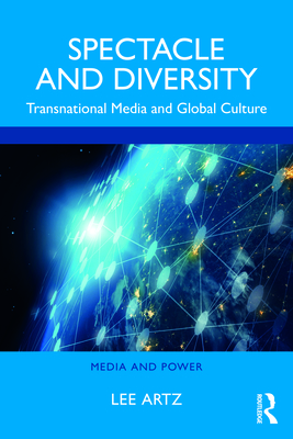 Spectacle and Diversity: Transnational Media and Global Culture (Media and Power) Cover Image