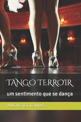 Tango Terroir: um sentimento que se dança By Augusto Tomas Cover Image