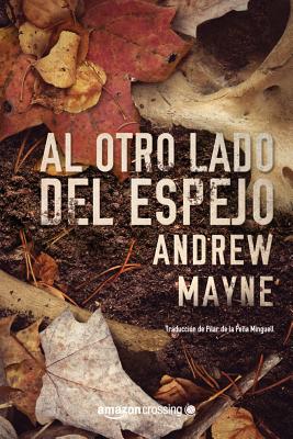 Al Otro Lado del Espejo By Andrew Mayne, Pilar de la Peña Minguell (Translator) Cover Image