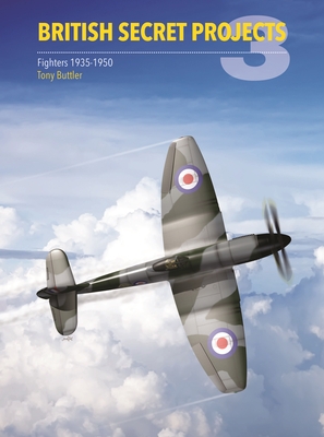 British Secret Projects 3: Fighters 1935-1950