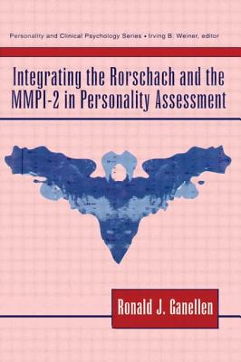 Integrating the Rorschach and the Mmpi-2 in Personality Assessment (Personality & Clinical Psychology)