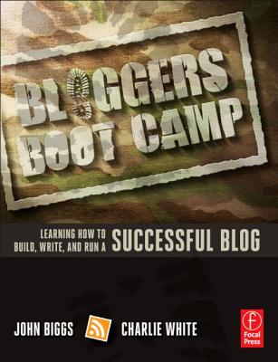 Bloggers Boot Camp: Learning How to Build, Write, and Run a Successful Blog Cover Image