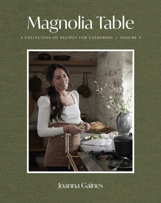 Magnolia Table, Volume 3: A Collection of Recipes for Gathering By Joanna Gaines Cover Image