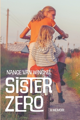 Sister Zero: A Memoir By Nance Van Winckel Cover Image