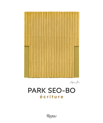 Park Seo-Bo: Écriture By Rosa Maria Falvo (Editor), Lee Jin Joo (Text by), Rosa Maria Falvo (Text by) Cover Image