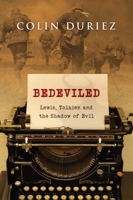 Bedeviled: Lewis, Tolkien and the Shadow of Evil By Colin Duriez Cover Image