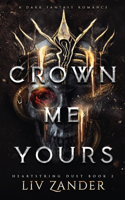 Crown Me Yours: a Dark Fantasy Romance (Heartstring Duet #2)