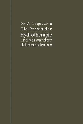 Die PRAXIS Der Hydrotherapie Und Verwandter Heilmethoden: Ein Lehrbuch Für Ärzte Und Studierende Cover Image