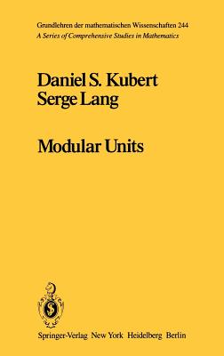 Modular Units (Grundlehren Der Mathematischen Wissenschaften #244)