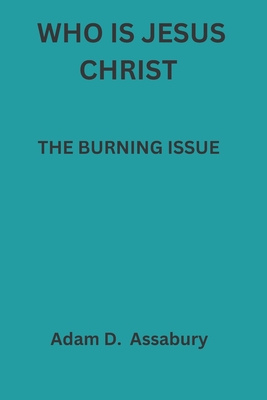 Who Is Jesus Christ: The Burning Issue Cover Image
