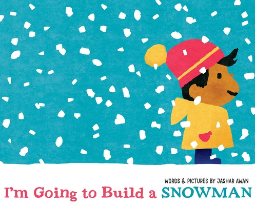 I'm Going to Build a Snowman By Jashar Awan, Jashar Awan (Illustrator) Cover Image