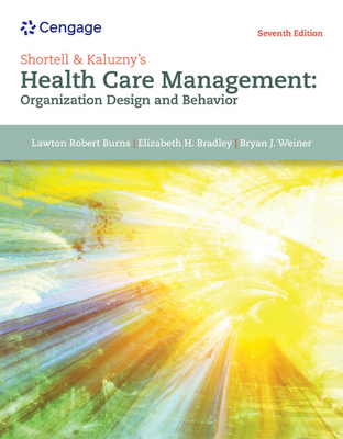 Shortell & Kaluzny's Health Care Management: Organization Design and Behavior (Mindtap Course List) Cover Image