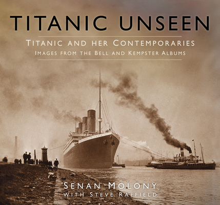 Titanic Unseen: Images from the Bell and Kempster Albums Cover Image