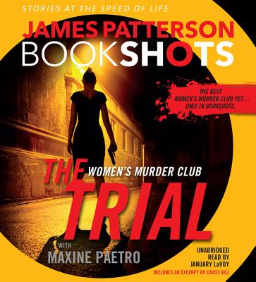 The Trial: A Bookshot Lib/E: A Women's Murder Club Story (Bookshots) By James Patterson, Maxine Paetro (Contribution by), January Lavoy (Read by) Cover Image