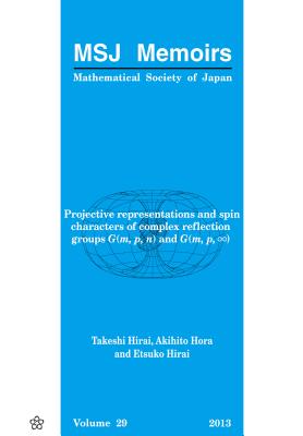 Projective Representations and Spin Characters of Complex Reflection Groups G(m, P, N) and G(m, P,∞) (Mathematical Society of Japan Memoirs #29) Cover Image