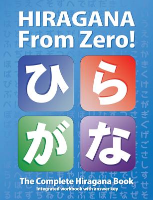 Hiragana From Zero!: The Complete Japanese Hiragana Book, with