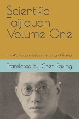 Scientific Taijiquan Volume One: The Wu Jianquan Taijiquan Teachings of Xu Zhiyi Cover Image