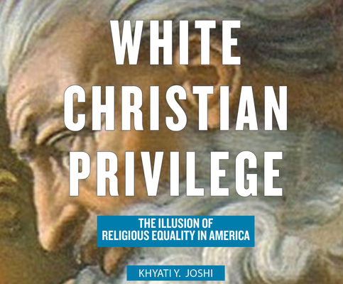 White Christian Privilege: The Illusion of Religious Equality in America Cover Image
