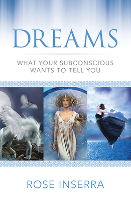 Dreams: What Your Subconscious Wants to Tell You By Rose Inserra Cover Image