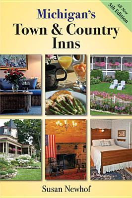 Michigan's Town and Country Inns, 5th Edition By Susan Jayne Newhof Cover Image
