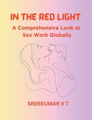 In the Red Light: A Comprehensive Look at Sex Work Globally