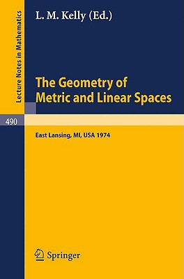 The Geometry of Metric and Linear Spaces: Proceedings of a Conference Held at Michigan State University, East Lansing, Michigan, Usa, June 17-19, 1974 (Lecture Notes in Mathematics #490) Cover Image