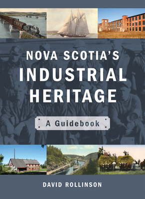 Nova Scotia's Industrial Heritage: A Guidebook Cover Image