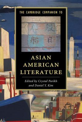 The Cambridge Companion to Asian American Literature (Cambridge Companions to Literature) By Crystal Parikh (Editor), Daniel Y. Kim (Editor) Cover Image