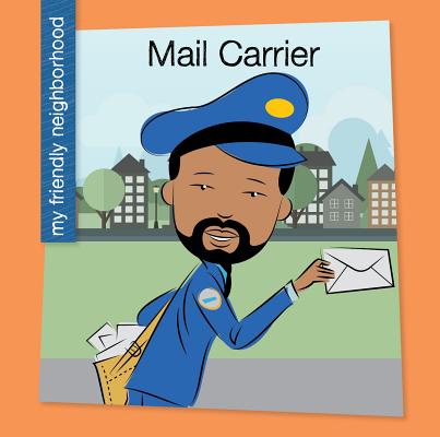 Mail Carrier (My Early Library: My Friendly Neighborhood)