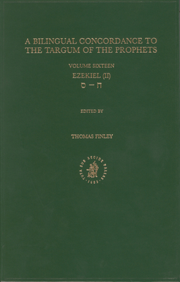 Bilingual Concordance to the Targum of the Prophets, Volume 16 Ezekiel (II) By Thomas Finley (Editor) Cover Image