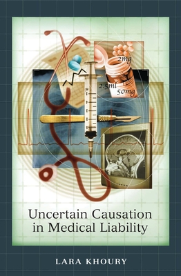 Uncertain Causation in Medical Liability By Lara Khoury Cover Image