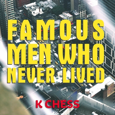 Famous Men Who Never Lived By K. Chess, Amy Landon (Read by) Cover Image
