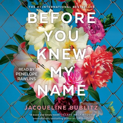 Before You Knew My Name By Jacqueline Bublitz, Penelope Rawlins (Read by) Cover Image