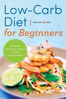 Low Carb Diet for Beginners: Essential Low Carb Recipes to Start Losing Weight Cover Image