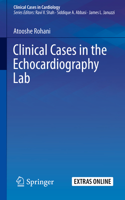 Clinical Cases in the Echocardiography Lab (Clinical Cases in Cardiology) By Atooshe Rohani Cover Image