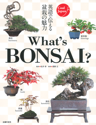 What's Bonsai? (Cool Japan) By Takashi Matsui Cover Image