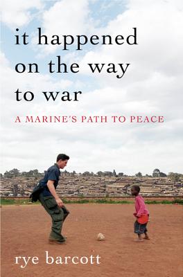 Cover Image for It Happened On the Way to War: A Marine's Path to Peace