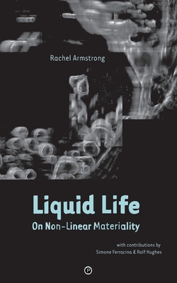 Liquid Life: On Non-Linear Materiality Cover Image