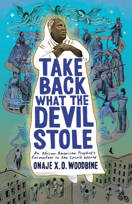 Take Back What the Devil Stole: An African American Prophet's Encounters in the Spirit World  Cover Image