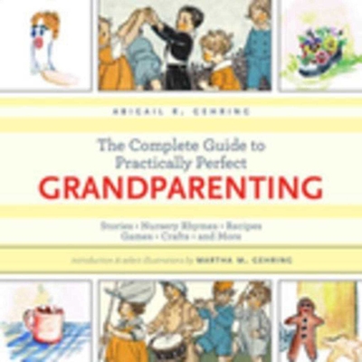 Cover for The Complete Guide to Practically Perfect Grandparenting