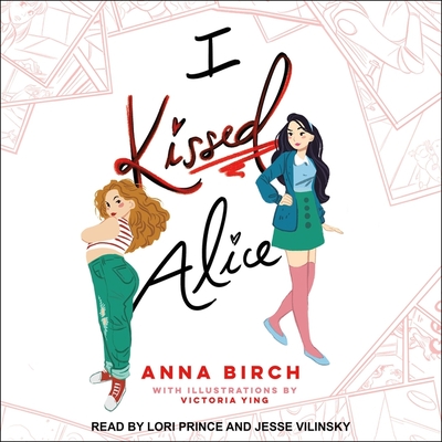 I Kissed Alice Lib/E By Jesse Vilinsky (Read by), Lori Prince (Read by), Victoria Ying (Illustrator) Cover Image