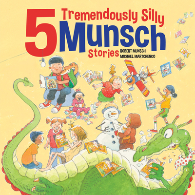 5 Tremendously Silly Munsch Stories (Munsch Funny Pack #1)
