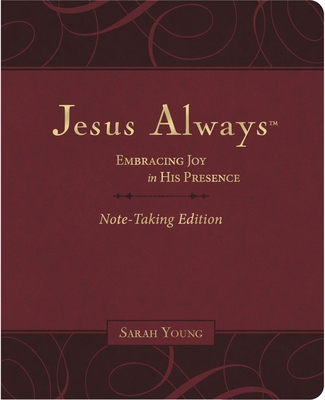 Jesus Always Note-Taking Edition, Leathersoft, Burgundy, with Full Scriptures: Embracing Joy in His Presence (a 365-Day Devotional) Cover Image